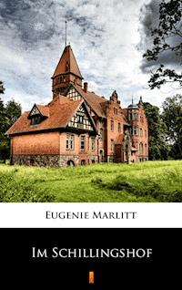 Im Schillingshof - Eugenie Marlitt - ebook