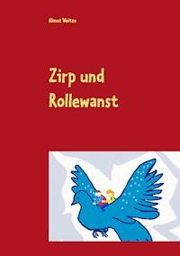 Zirp und Rollewanst - Almut Weitze - ebook