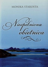 Niespełniona obietnica - Starosta Monika - książka