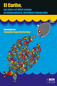 El Caribe, sus islas y el difícil camino de independencia, identidad e integración - Varios autores - ebook