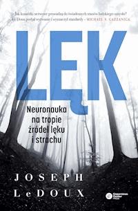 Lęk. Neuronauka na tropie źródeł lęku i strachu - Joseph LeDoux - ebook