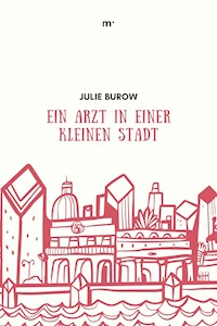 Ein Arzt in einer kleinen Stadt - Julie Burow - ebook