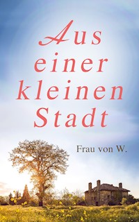 Aus einer kleinen Stadt - Frau von W. - ebook