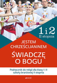`Jestem chrześcijaninem. Świadczę o Bogu`. Podręcznik do religii dla kl. 1 i 2 szkoły branżowej - Bogusław Nosek, dr Kamilla Rokosz - książka