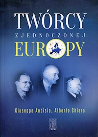 Twórcy zjednoczonej Europy - Audisio Giuseppe, Chiara Alberto - książka