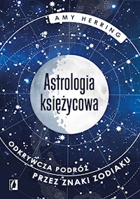 Astrologia księżycowa. Odkrywcza podróż przez znaki zodiaku - Amy Herring - ebook