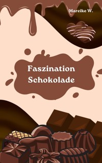 Faszination Schokolade - Mareike W. - ebook