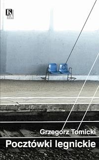 Pocztówki legnickie - Grzegorz Tomicki - ebook