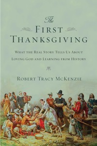 The First Thanksgiving - Robert Tracy McKenzie - ebook