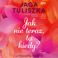 Jak nie teraz, to kiedy? - Jaga Tuliszka - audiobook + książka