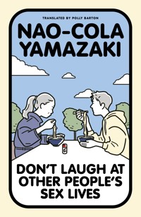 Don't Laugh at Other People's Sex Lives - Nao-Cola Yamazaki - ebook