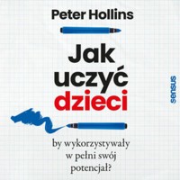 Jak uczyć dzieci, by wykorzystywały w pełni swój potencjał? - Hollins  Peter - audiobook + książka