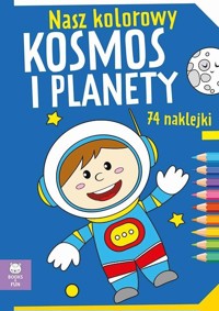 Nasz kolorowy Kosmos i planety z naklejkami - zbiorowa praca - książka