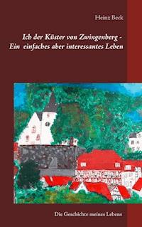 Ich, der Küster von Zwingenberg - Ein einfaches, aber interessantes Leben - Heinz Beck - ebook