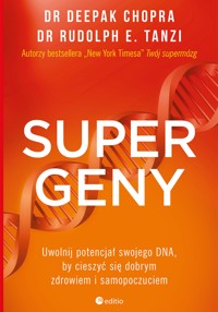Supergeny. Uwolnij potencjał swojego DNA, by cieszyć się dobrym zdrowiem i samopoczuciem - Deepak Chopra M.D., Rudolph E. Tanzi Ph.D. - ebook
