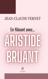 En flânant avec... Aristide Bruant - Jean-Claude Vernet - ebook