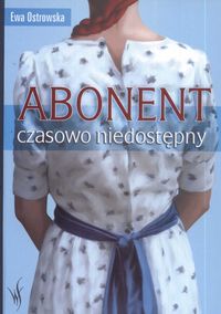 Abonent czasowo niedostępny - Ewa Ostrowska - książka