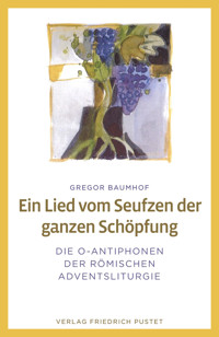 Ein Lied vom Seufzen der ganzen Schöpfung - Gregor Baumhof - ebook
