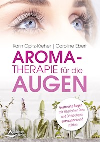 Aromatherapie für die Augen - Karin Opitz-Kreher - ebook