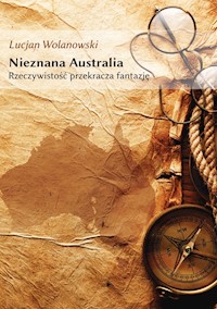 Nieznana Australia Rzeczywistość przekracza fantazję - Lucjan Wolanowski - ebook