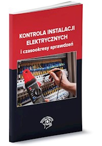 Kontrola instalacji elektrycznych i czasookresy sprawdzeń - Strzyżewski Janusz, Wojnarski Janusz, Karwat Tomasz - książka