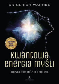 Kwantowa energia myśli. Ukryta moc mózgu i emocji - Ulrich Warnke - ebook + książka