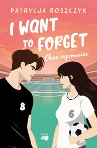 I Want to Forget. Chcę zapomnieć - Roszczyk Patrycja - książka