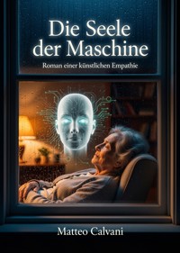 Die Seele der Maschine - Matteo Calvani - ebook