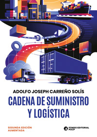 Cadena de suministro y logística - Adolfo Joseph Carreño Solís - ebook