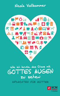 Wie ich lernte, das Chaos mit Gottes Augen zu sehen - Nicola Vollkommer - ebook
