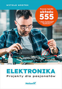 Elektronika. Projekty dla pasjonatów - Wrotek Witold - książka