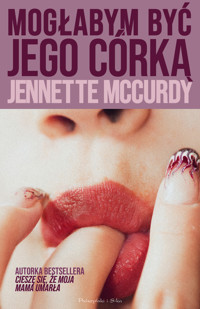 Mogłabym być jego córką - Jennette McCurdy - ebook + audiobook + książka