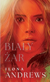 Ukryte DziedzictwoTom 2 Biały żar - Ilona Andrews - książka