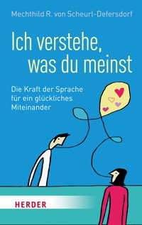 Ich verstehe, was du meinst - Mechthild R. von Scheurl-Defersdorf - ebook