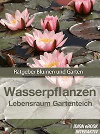 Wasserpflanzen - Lebensraum Gartenteich -  - ebook