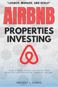 Airbnb Properties Investing: - Mackey J. Farris - ebook