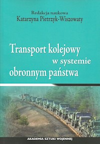 Transport kolejowy w systemie obronnym państwa -  - książka