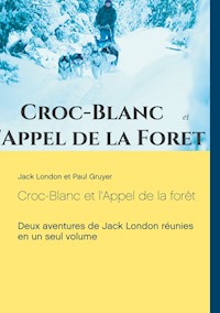 Croc-Blanc et l'Appel de la forêt (texte intégral) - Jack London - ebook