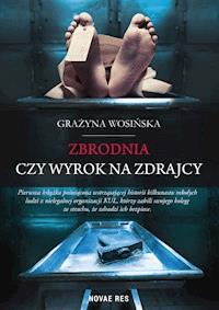 Zbrodnia czy wyrok na zdrajcy - Grażyna Wosińska - ebook + książka