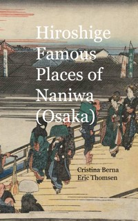 Hiroshige Famous Places of Naniwa (Osaka) - Cristina Berna - ebook
