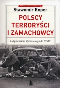 Polscy terroryści i zamachowcy - Sławomir Koper - książka