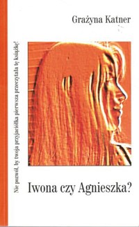 Iwona czy Agnieszka - Grażyna Katner - ebook