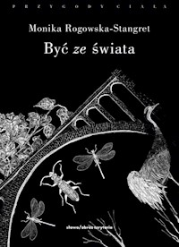 Być ze świata - Monika Rogowska-Stangret - książka