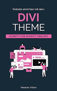 Website einrichten mit dem Divi-Theme - Melanie Völker - ebook
