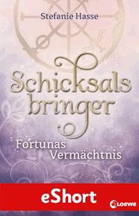 Schicksalsbringer - Fortunas Vermächtnis - Stefanie Hasse - ebook
