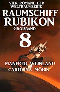 Großband Raumschiff Rubikon 8 - Vier Romane der Weltraumserie - Manfred Weinland - ebook
