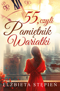 55, czyli Pamiętnik Wariatki - Stępień Elżbieta - ebook + książka