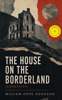 The House on the Borderland (Annotated) - William Hope Hodgson - ebook