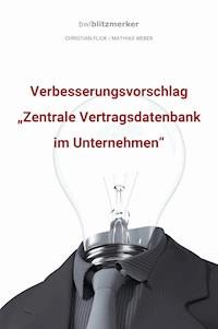 bwlBlitzmerker: Verbesserungsvorschlag "Zentrale Vertragsdatenbank im Unternehmen" - Christian Flick - ebook