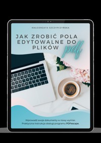 Jak zrobić pola edytowalne do plików PDF - Małgorzata Szczypczyńska - ebook